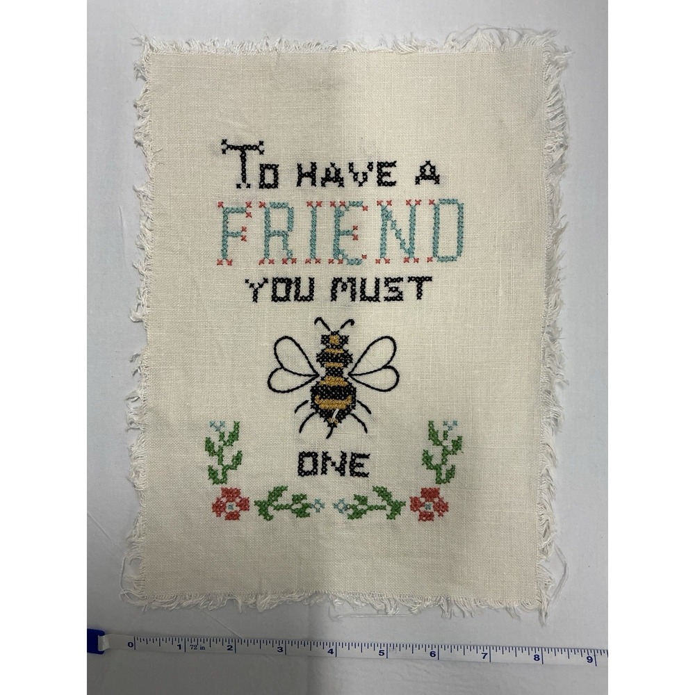 Handmade Cross stitch Embroidery "To Have A Friend You Must Bee 🐝 One" 11 x 8in